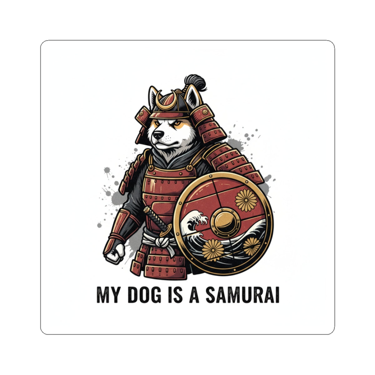 Samurai Dog Sticker — "My Dog Is a Samurai" Kiss-Cut Vinyl Decal